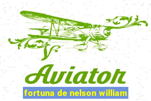 fortuna de nelson william